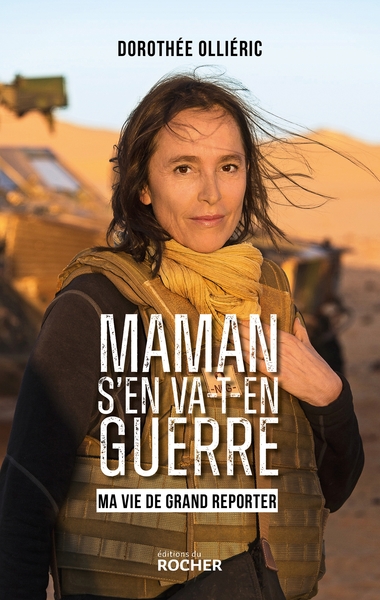 Maman S'en Va-t-en Guerre : Ma Vie De Grand Reporter 