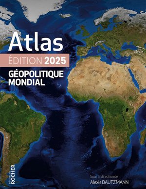 Atlas Geopolitique Mondial (edition 2025) 