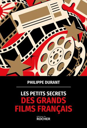 Les Petits Secrets Des Grands Films Francais 