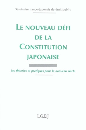 Le Nouveau Defi De La Constitution Japonaise - Les Theories Et Pratiques Pour Le Nouveau Siecle. Sem 