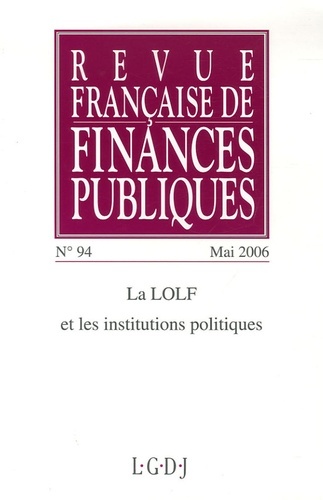 Revue Francaise De Finances Publiques N 94 - 2006 - La Lolf Et Les Institutions Politiques 