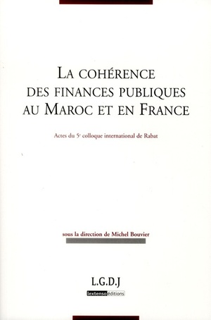 La Coherence Des Finances Publiques Au Maroc Et En France ; Actes Du Colloque De Rabat 
