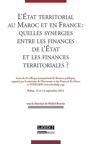 L'etat Territorial Au Maroc Et En France : Quelles Synergies Entre Les Finances De L'etat Et Les Finan 