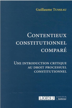 Contentieux Constitutionnel Compare : Une Introduction Critique Au Droit Processuel Constitutionnel 