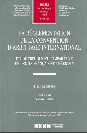 La Reglementation De La Convention D'arbitrage International T.624 : Etude Critique Et Comparative En Droits Francais Et Americain 