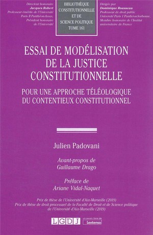 Essai De Modelisation De La Justice Constitutionnelle : Pour Une Approche Teleologique Du Contentieux Constitutionnel 