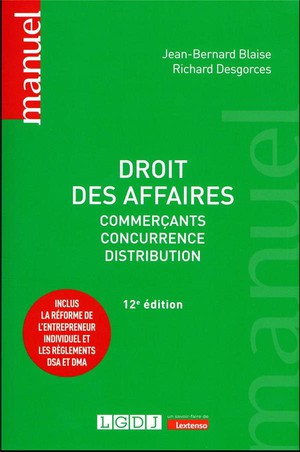 Droit Des Affaires : Commercants ; Concurrence ; Distribution. Inclus La Reforme De L'entrepreneur Individuel Et Les Reglements Dsa Et Dma (12e Edition) 