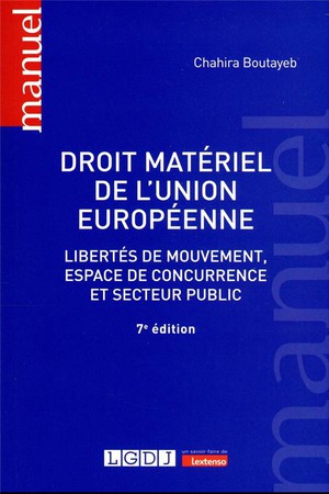Droit Materiel De L'union Europeenne : Libertes De Mouvement, Espace De Concurrence Et Secteur Public (7e Edition) 