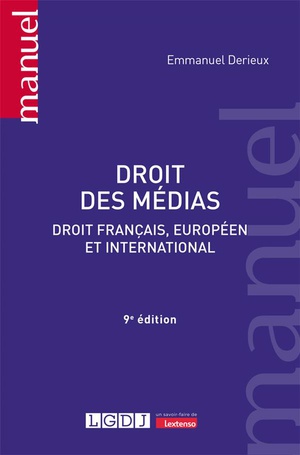 Droit Des Medias : Droit Francais, Europeen Et International (9e Edition) 