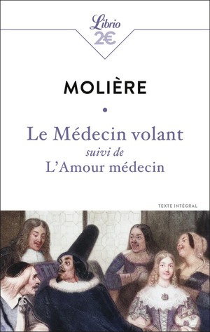 Le Medecin Volant ; L'amour Medecin 