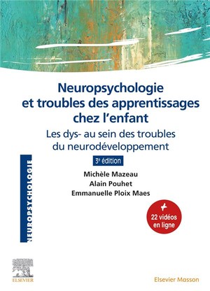 Neuropsychologie Et Troubles Des Apprentissages Chez L'enfant : Les Dys- Au Sein Des Troubles Du Neurodeveloppement (3e Edition) 
