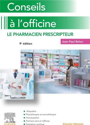 Conseils A L'officine : Le Pharmacien Prescripteur (9e Edition) 