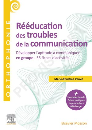 Reeducation Des Troubles De La Communication : Developper L'aptitude A Communiquer En Groupe - 55 Fiches D'activites 