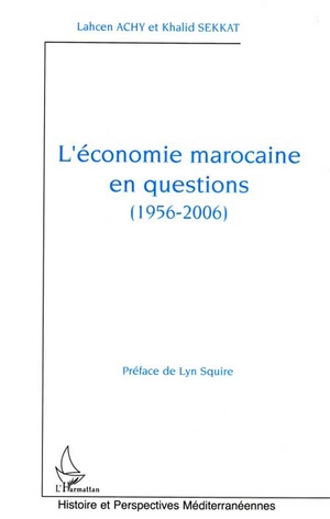 L'economie Marocaine En Questions 1956-2006 