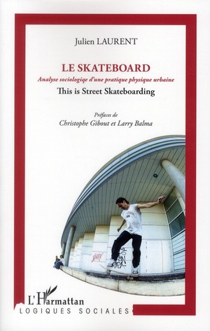 Le Skateboard ; Analyse Sociologique D'une Pratique Physique Contemporaine 