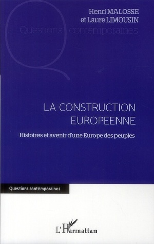 La Construction Europeenne ; Histoires Et Avenir D'une Europe Des Peuples 