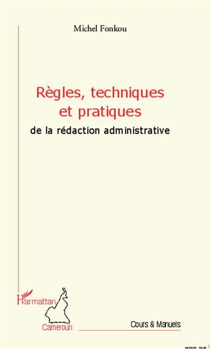 Regles, Techniques Et Pratiques De La Redaction Administrative 