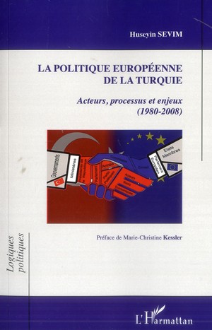 La Politique Europeenne De La Turquie ; Acteurs, Processus Et Enjeux (1980-2008) 