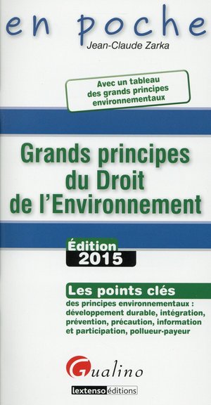 Grands Principes Du Droit De L'environnement (edition 2015) 