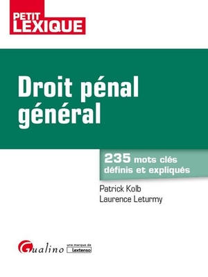 Droit Penal General ; 235 Mots Cles Definis Et Expliques (2e Edition) 