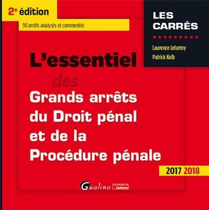 L'essentiel Des Grands Arrets De Droit Penal Et De Procedure Penale (edition 2017/2018) 