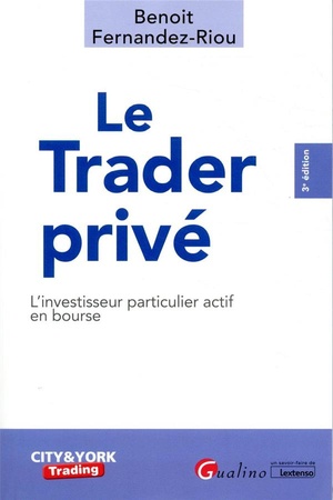 Le Trader Prive ; L'investisseur Particulier Actif En Bourse (3e Edition) 