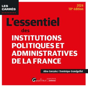 L'essentiel Des Institutions Politiques Et Administratives De La France (edition 2024) 