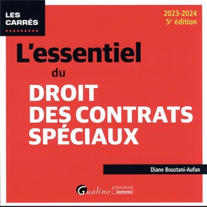 L'essentiel Du Droit Des Contrats Speciaux : Une Presentation Des Principaux Regimes De Contrats Speciaux Sous Forme Redigee Et Pratique (edition 2023/2024) 