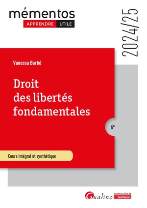 Droit Des Libertes Fondamentales : Cours Integral Et Synthetique ; Tout Sur Les Sources Des Libertes Fondamentales Et Des Moyens De Leur Garantie (edition 2024/2025) 