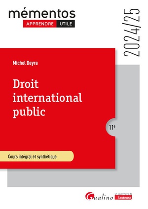 Droit International Public : Cours Integral Et Synthetiquepour Comprendre Les Regles Juridiques Qui Regissent Les Rapports Internationaux (edition 2024/2025) 
