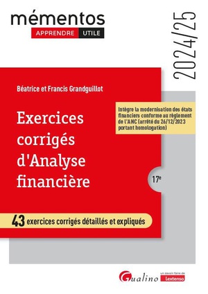 Exercices Corriges D'analyse Financiere : 43 Exercices Corriges Detailles Et Expliques. Integre La Modernisation Des Etats Financiers Conformes Au Reglement De L'anc 