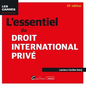 L'essentiel Du Droit International Prive : Integre Les Dispositions De La Loi Du 26 Janvier 2024 Pour Controler L'immigration, Ameliorer L'integration (10e Edition) 