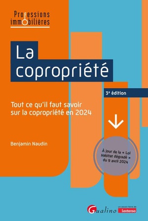 La Copropriete : Tout Ce Qu'il Faut Savoir Sur La Copropriete En 2024 (3e Edition) 