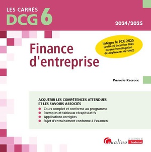 Dcg 6 - Finance D'entreprise : Integre Le Pcg 2025 (arrete 26 Decembre 2023 Portant Homologation Des Reglements De L'anc) 