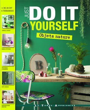 Just Do It Yourself : Objets Nature 