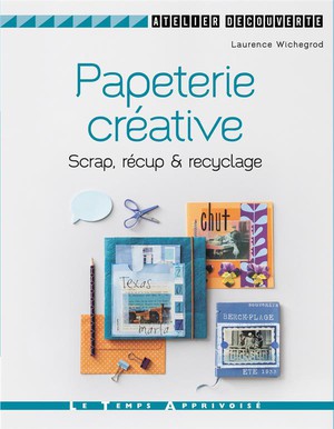 Papeterie Creative ; Scrap, Recup' & Recyclage 