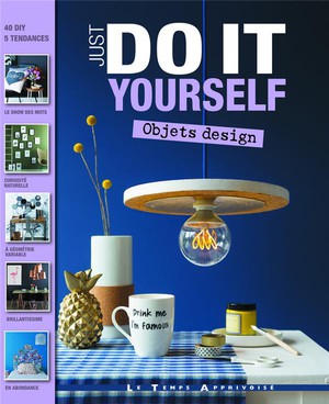 Just Do It Yourself : Objets Design 