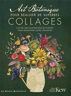 Art Botanique Pour Realiser De Superbes Collages : Plus De 500 Illustrations De Plantes Pour Developper Votre Creativite 