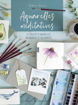 Aquarelles Meditatives : 22 Projets D'aquarelles Inspirantes Et Relaxantes 