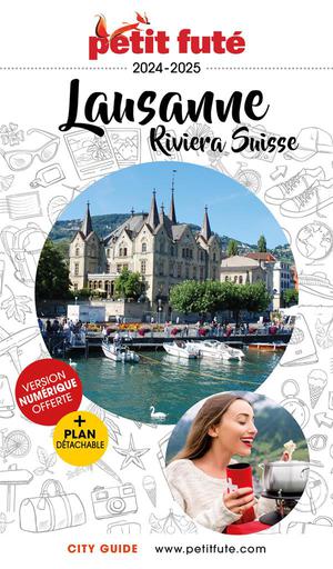 Guide Petit Fute : City Guide : Lausanne, Rivera Suisse (edition 2024/2025) 