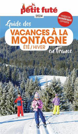 Guide Petit Fute ; Thematiques : Guide Des Vacances A La Montagne En France : Ete / Hiver (edition 2024) 