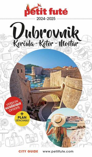 Guide Petit Fute : City Guide : Dubrovnik, Korcula, Kotor, Mostar (edition 2024/2025) 