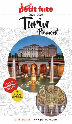 Guide Petit Fute : City Guide : Turin, Piemont (edition 2024/2025) 