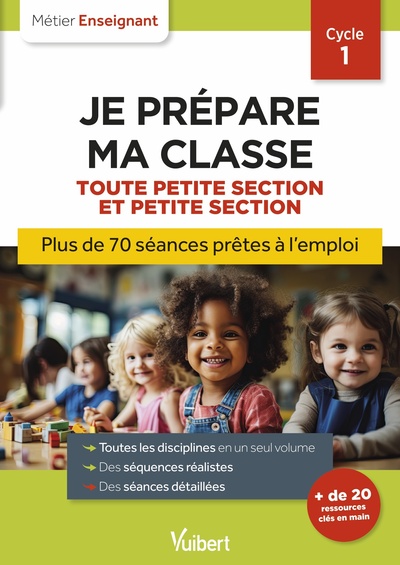 Metier Enseignant : Professeur Des Ecoles - Je Prepare Ma Classe De Toute Petite Section Et Petite Section - Cycle 1 : Seances Pretes A L'emploi Pour Tps/ps 