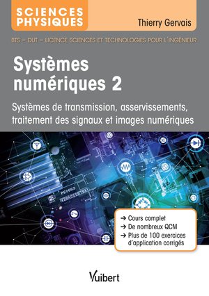 Sciences Physiques ; Systemes Numeriques 2 ; Systemes De Transmission, Asservissements, Traitement Des Signaux Et Images Numeriques 