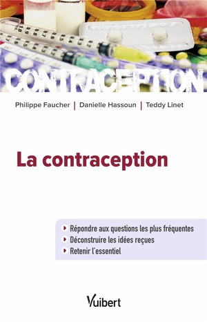 La Contraception ; Repondre Aux Questions Les Plus Frequentes ; Deconstruire Les Idees Recues ; Retenir L'essentiel 