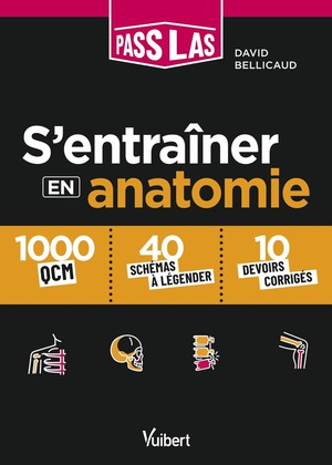 S'entrainer En Anatomie Pass Et Las : 1000 Qcm, 40 Schemas Legendes Et 10 Devoirs Corriges 