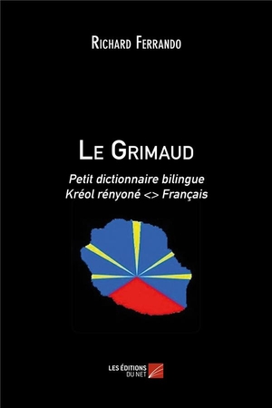 Le Grimaud ; Petit Dictionnaire Bilingue Kreol Renyone <> Francais 