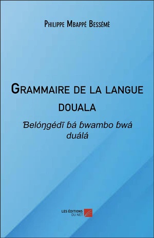 Grammaire De La Langue Douala : Belongdi Ba Bwambo Bwa Duala 