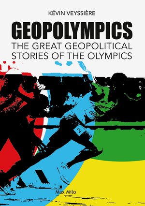 Geopolympics : The Great Geopolitical Stories Of The Olympics 
